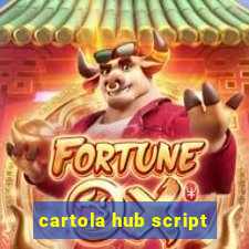 cartola hub script